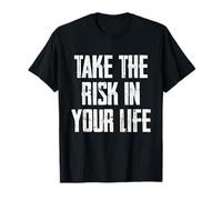 Take The Risk In Your Life Maglietta