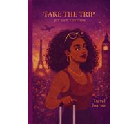Take the Trip : Jet Set Edition: A Travel Planner and Memory Journal with Coloring Pages to Enjoy on Vacation and During Layovers