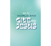 Take the World But Give Me Jesus Notebook