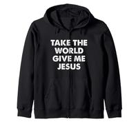 Take The World Give Me Jesus Felpa con Cappuccio