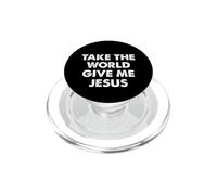 Take The World Give Me Jesus PopSockets PopGrip per MagSafe