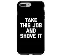Take This Job & Shove It - Detto divertente Cool Office Job Work Custodia per iPhone 7 Plus/8 Plus