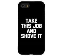 Take This Job & Shove It - Detto divertente Cool Office Job Work Custodia per iPhone SE (2020) / 7/8