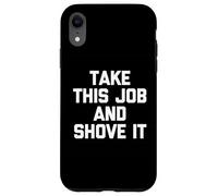 Take This Job & Shove It - Detto divertente Cool Office Job Work Custodia per iPhone XR