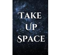 Take Up Space