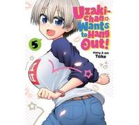 Take Uzaki-chan Wants to Hang Out Vol. 5 (Tascabile)