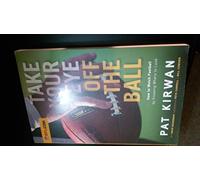 Take Your Eye Off the Ball: How to Watch Football by Knowing Where to Look