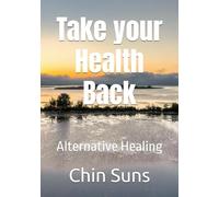 Take your Health Back: Alternative Healing