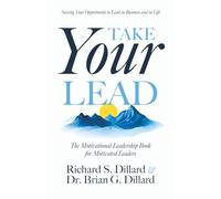 Take Your Lead: The Motivational Leadership Book for Motivated Leaders