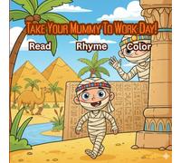 Take Your Mummy To Work Day!: Read Rhyme Color