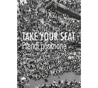 Take your seat-Prendi posizione. Ediz. illustrata - Bassoli N. (cur.)