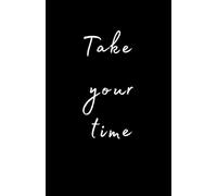 Take Your Time Funny Statement Black Notebook A5 square paper 60 pages: Fun motivational quote, Journal Notebook for school work office, funny inscription, Office Notebook
