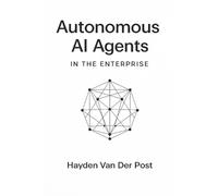Takehiro Kanegi Hayden Van Der P Autonomous AI Agents in the Enterpr (Tascabile)