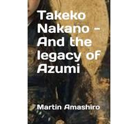 Takeko Nakano - And the legacy of Azumi