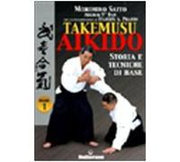 Takemuso aikido. Vol. 1: Storia e tecniche di base.