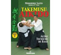 Takemusu aikido. Altre tecniche di base (Vol. 2)