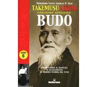 Takemusu Aikido. Commentario al manuale di allenamento di Morihei Ueshiba del 1938 Budo. Ediz. speciale. Vol. 6