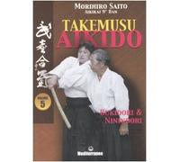Takemusu aikido. Ediz. illustrata. Vol. 5: Bukidori & Ninindori.