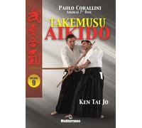 Takemusu aikido. Vol. 9: Ken Tai Jo.