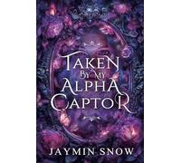 Taken by My Alpha Captor: A Rejected Mate Shifter Romance