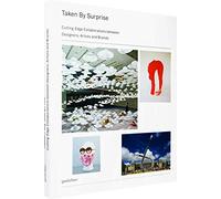 Taken by Surprise: Cutting-Edge Collaborations Between Designers, Artists and Brands