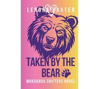 Taken By The Bear: A Mokoaroa Shifters Novel: 1