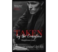 Taken by the Consigliere: A Dark Mafia Lovers to Enemies to Lovers Romance