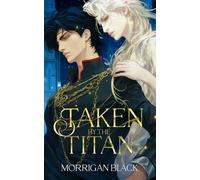 Morrigan Black Taken by the Titan: A Dark MM Mpreg Romance: 1 (Tascabile)