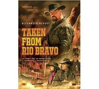 Taken From Rio Bravo (DVD) Alexander Nevsky Cynthia Rothrock Joe Cornet