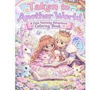 Taken to another world a cute fantasy adventure coloring book