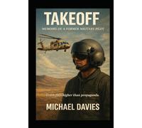 Takeoff: Memoirs of a former military pilot