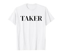 TAKER One Who's Always Down for a Good Time Uomini Donne Adulto Maglietta