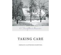 Taking Care: A Daughter's Memoir