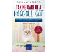 Taking care of a Ragdoll Cat: All you need to know about general cat caring, grooming, nutrition, and common disorders of Ragdolls