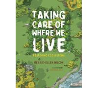 Taking Care of Where We Live: Restoring Ecosystems