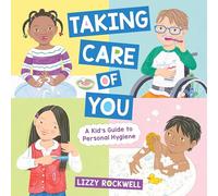 Taking Care of You: A Kid's Guide to Personal Hygiene