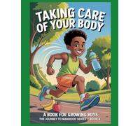 Taking Care of Your Body: Build Habits that Build the Man