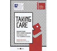 Taking care. Progettare per il bene comune. Ediz. integrale