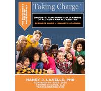 Taking Charge for Educators and Related Professionals: Linguistic Coaching for Learners of All Ages and All Abilities: Resource Guide I: 1