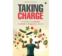 Taking Charge: Living Beyond Diabetes: My Battle and Blueprint to beat it