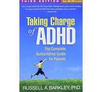Taking Charge of ADHD, Third Edition: The Complete, Authoritative Guide for Parents