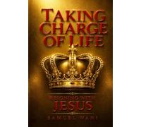 Taking Charge of Life: Reigning with Jesus