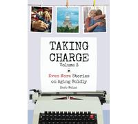 Taking Charge, Volume 3: Even More Stories on Aging Boldly