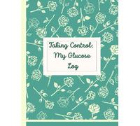 Taking Control: My Glucose Log , Weekly Blood Sugar Diary, Enough For 2+ Years, Daily Diabetic Glucose Tracker Journal Book,Gift for Seniors and ... Bedtime): Blood Sugar Log,Glucose Reading