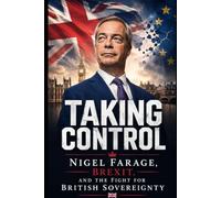 Taking Control: Nigel Farage, Brexit, and the Fight for British Sovereignty