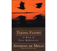 Anthony De Mello Taking Flight (Tascabile)