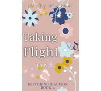 Taking Flight: Book 2 of Restoring Madison, TX