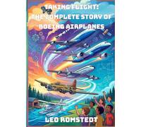 Taking Flight: The Complete Story of Boeing Airplanes