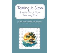 Taking It Slow Puzzles for a More Relaxing Day: Word Searches for Relaxation, Stress Relief, and Diversion | 6 x 9 inches| 110 pages | 50+ Puzzles for ... for Vacations, Road Trips, or Break TimesC
