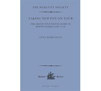 Taking Newton On Tour: The Grand Tour Travel Diary Of Martin Folkes (1690-1754)